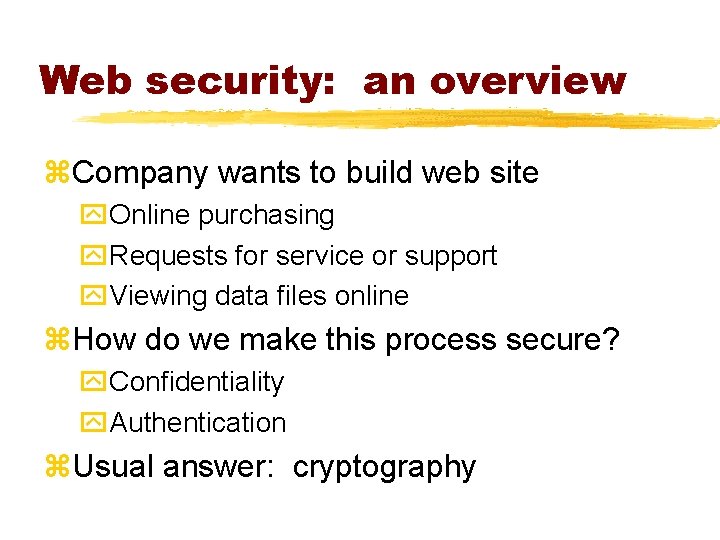 Web security: an overview z. Company wants to build web site y. Online purchasing