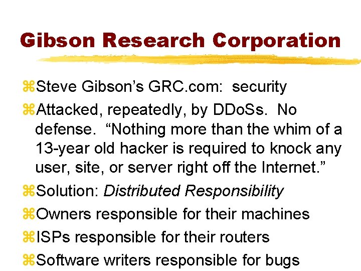 Gibson Research Corporation z. Steve Gibson’s GRC. com: security z. Attacked, repeatedly, by DDo.