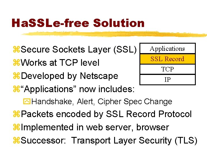 Ha. SSLe-free Solution z. Secure Sockets Layer (SSL) z. Works at TCP level z.