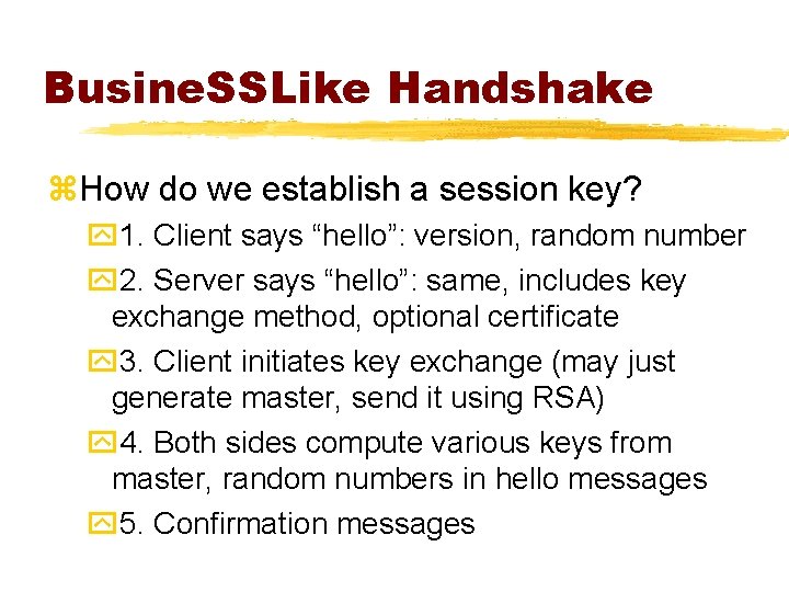 Busine. SSLike Handshake z. How do we establish a session key? y 1. Client