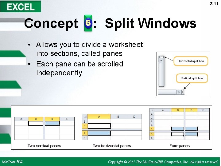 3 -11 Concept 6: Split Windows • Allows you to divide a worksheet into