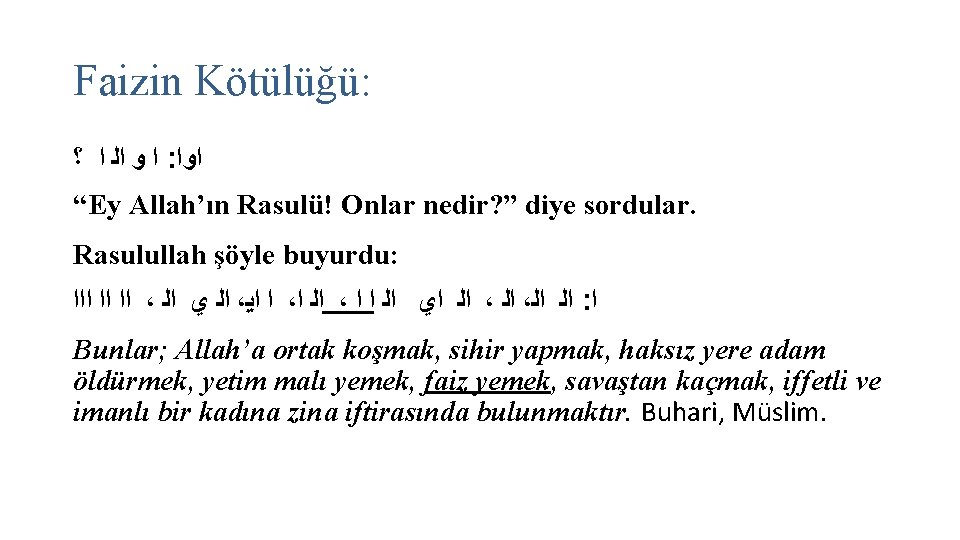 Faizin Kötülüğü: ﺍ ﻭ ﺍﻟ ﺍ ؟ : ﺍﻭﺍ “Ey Allah’ın Rasulü! Onlar nedir?