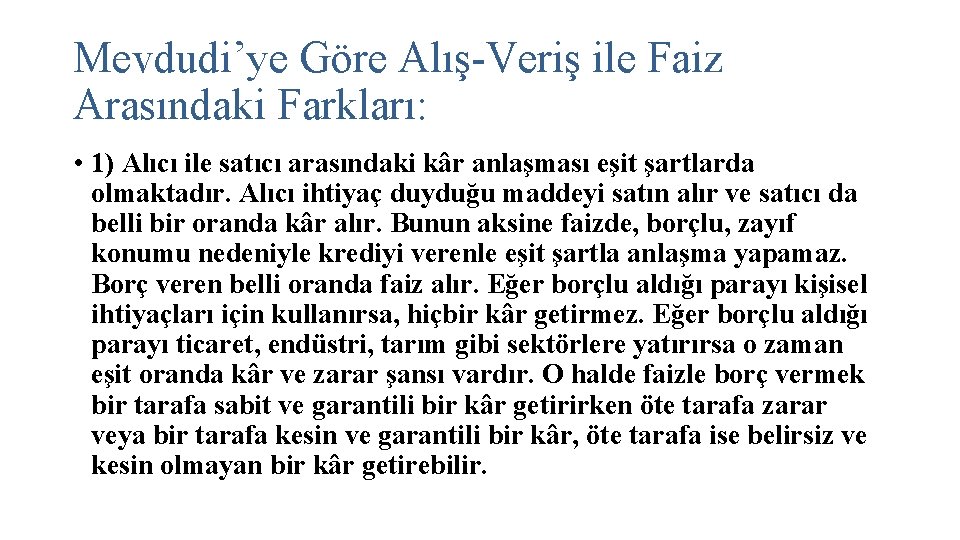 Mevdudi’ye Göre Alış-Veriş ile Faiz Arasındaki Farkları: • 1) Alıcı ile satıcı arasındaki kâr