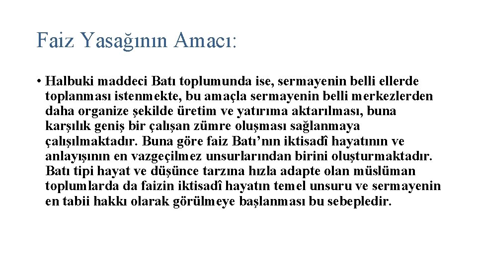 Faiz Yasağının Amacı: • Halbuki maddeci Batı toplumunda ise, sermayenin belli ellerde toplanması istenmekte,