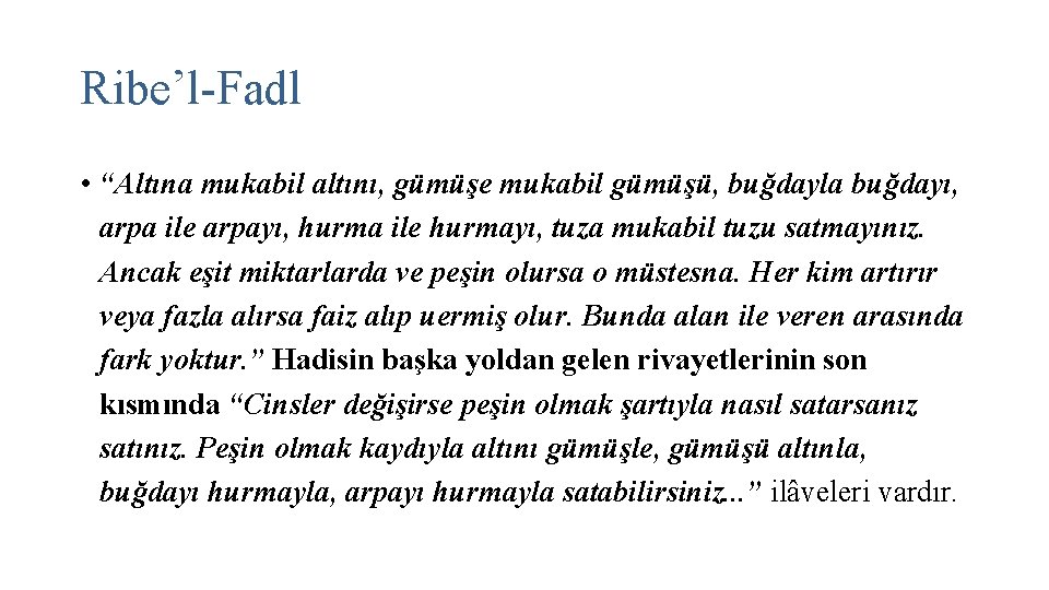 Ribe’l-Fadl • “Altına mukabil altını, gümüşe mukabil gümüşü, buğdayla buğdayı, arpa ile arpayı, hurma