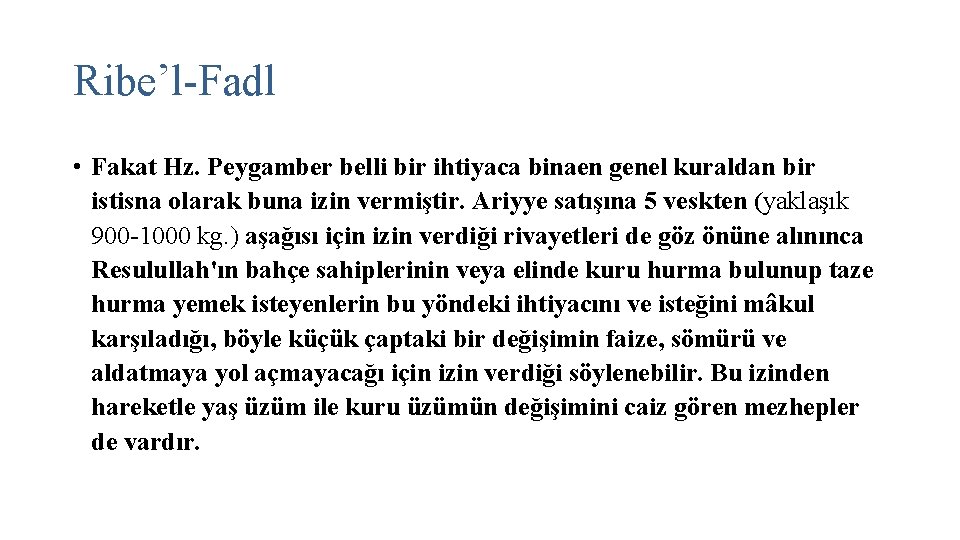 Ribe’l-Fadl • Fakat Hz. Peygamber belli bir ihtiyaca binaen genel kuraldan bir istisna olarak