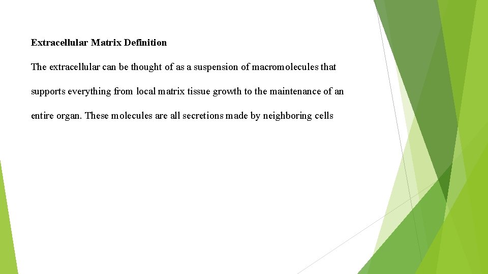 Extracellular Matrix Definition The extracellular can be thought of as a suspension of macromolecules Extracellular Matrix Definition The extracellular can be thought of as a suspension of macromolecules