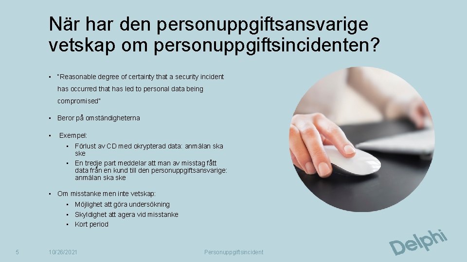 När har den personuppgiftsansvarige vetskap om personuppgiftsincidenten? • “Reasonable degree of certainty that a