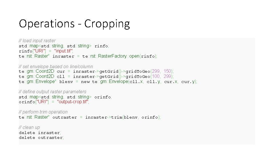 Operations - Cropping // load input raster std: : map<std: : string, std: :