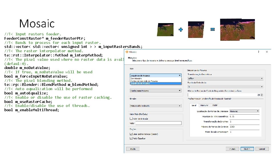 Mosaic //!< Input rasters feeder. Feeder. Const. Raster* m_feeder. Raster. Ptr; //!< Bands to