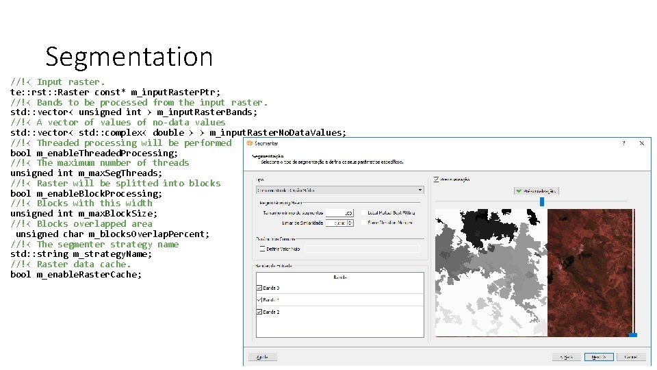 Segmentation //!< Input raster. te: : rst: : Raster const* m_input. Raster. Ptr; //!<