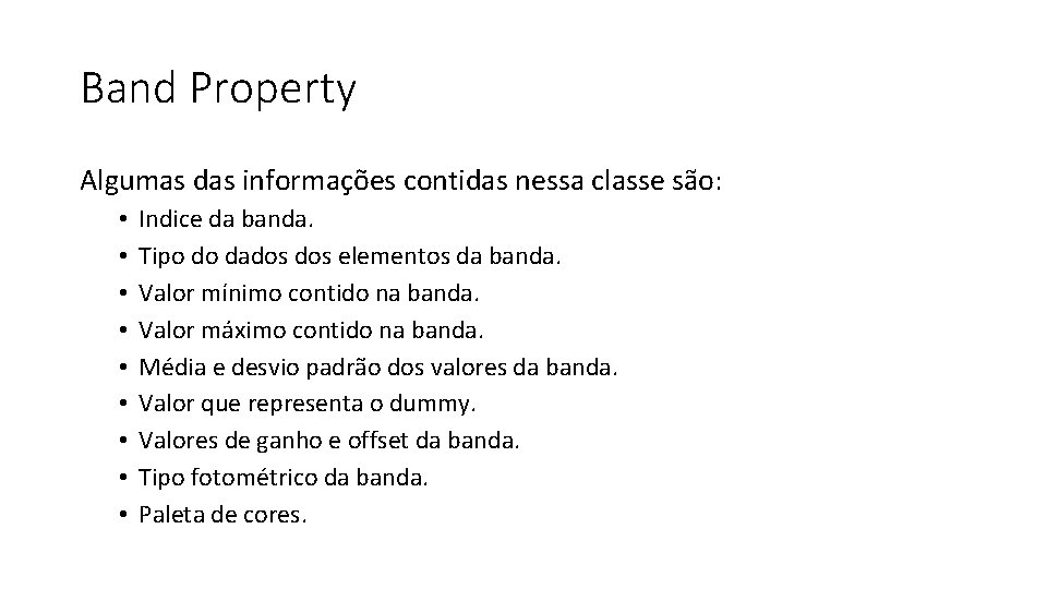 Band Property Algumas das informações contidas nessa classe são: • • • Indice da