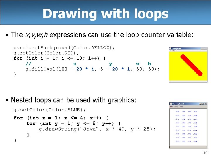 Drawing with loops • The x, y, w, h expressions can use the loop