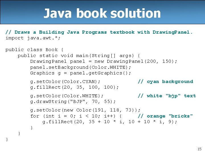 Java book solution // Draws a Building Java Programs textbook with Drawing. Panel. import