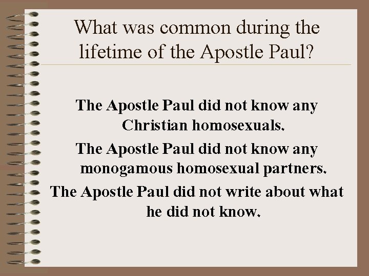 What was common during the lifetime of the Apostle Paul? The Apostle Paul did