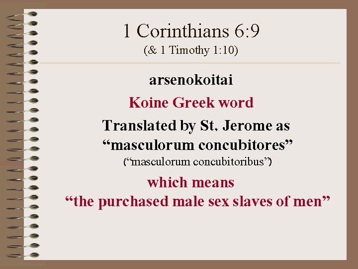 1 Corinthians 6: 9 (& 1 Timothy 1: 10) arsenokoitai Koine Greek word Translated