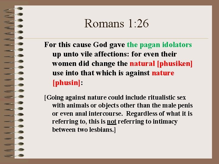 Romans 1: 26 For this cause God gave the pagan idolators up unto vile