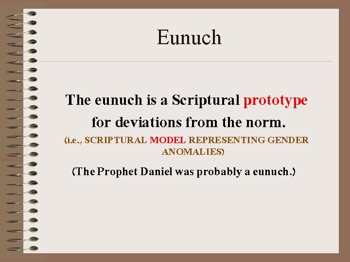 Eunuch The eunuch is a Scriptural prototype for deviations from the norm. (i. e.