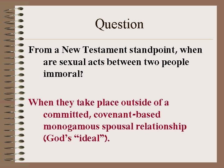 Question From a New Testament standpoint, when are sexual acts between two people immoral?