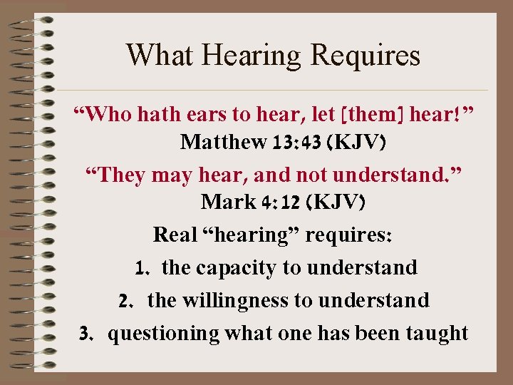 What Hearing Requires “Who hath ears to hear, let [them] hear!” Matthew 13: 43