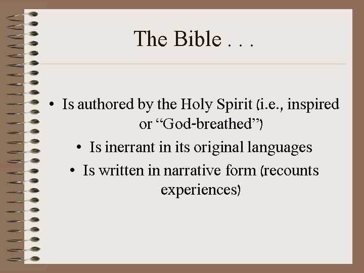 The Bible. . . • Is authored by the Holy Spirit (i. e. ,