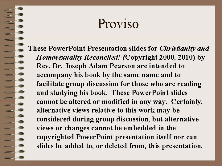 Proviso These Power. Point Presentation slides for Christianity and Homosexuality Reconciled! (Copyright 2000, 2010)