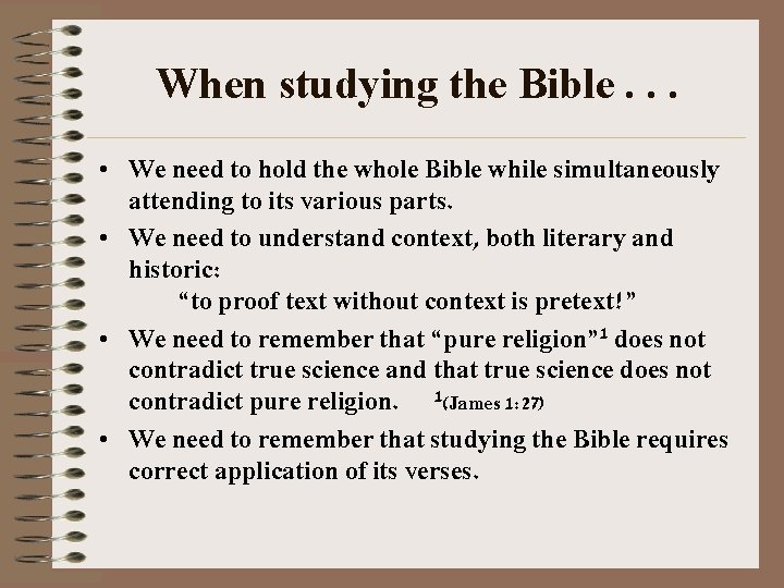 When studying the Bible. . . • We need to hold the whole Bible