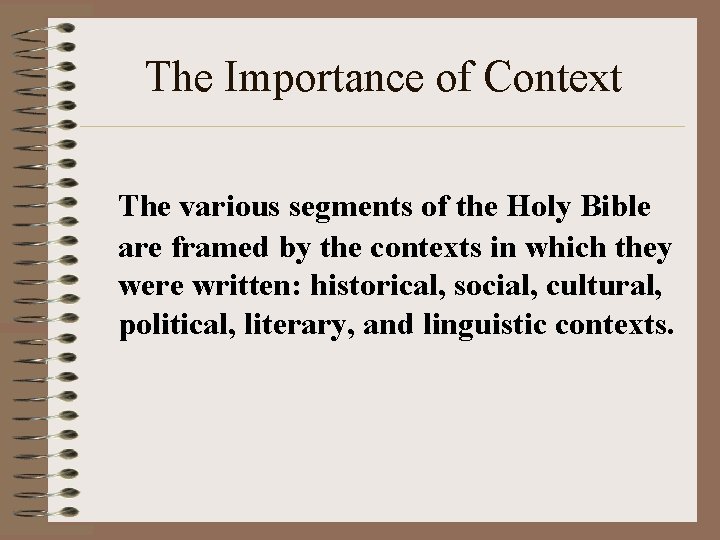 The Importance of Context The various segments of the Holy Bible are framed by