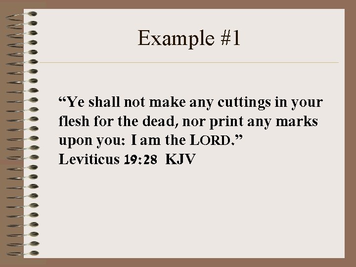 Example #1 “Ye shall not make any cuttings in your flesh for the dead,