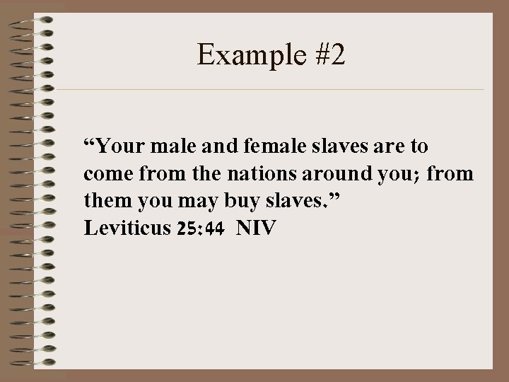 Example #2 “Your male and female slaves are to come from the nations around