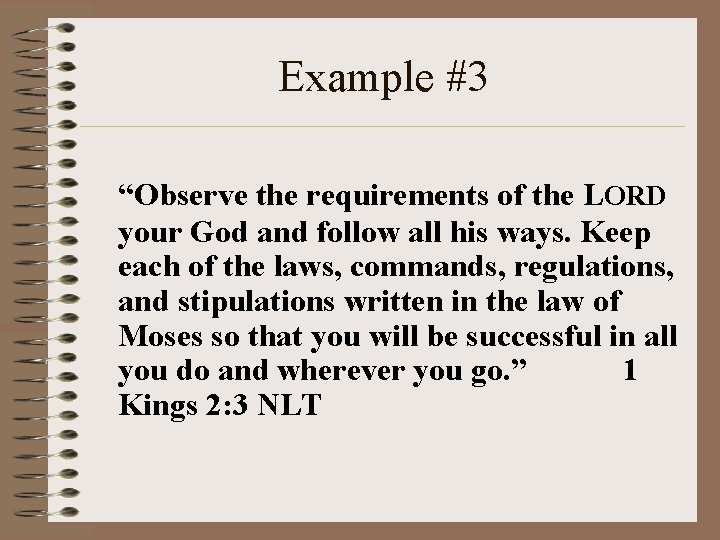 Example #3 “Observe the requirements of the LORD your God and follow all his