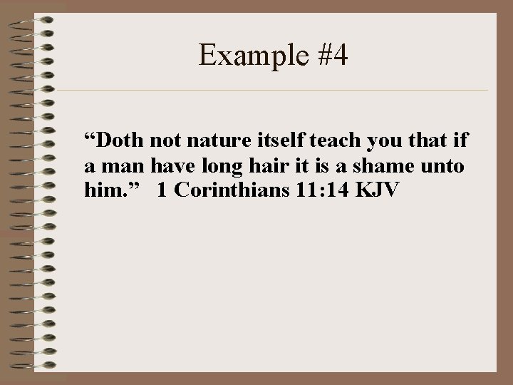 Example #4 “Doth not nature itself teach you that if a man have long