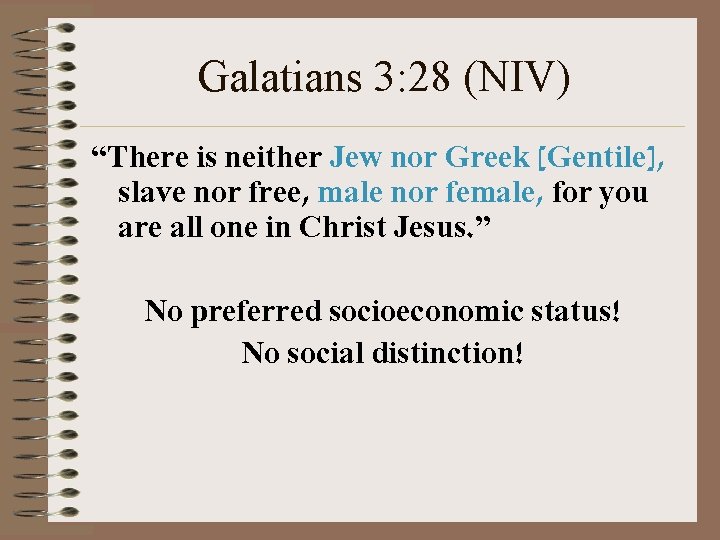 Galatians 3: 28 (NIV) “There is neither Jew nor Greek [Gentile], slave nor free,