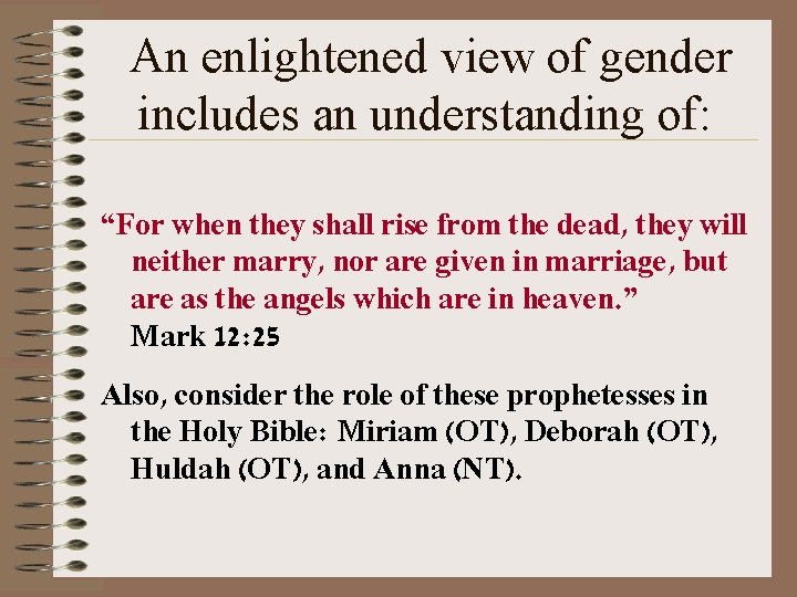 An enlightened view of gender includes an understanding of: “For when they shall rise