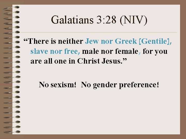 Galatians 3: 28 (NIV) “There is neither Jew nor Greek [Gentile], slave nor free,