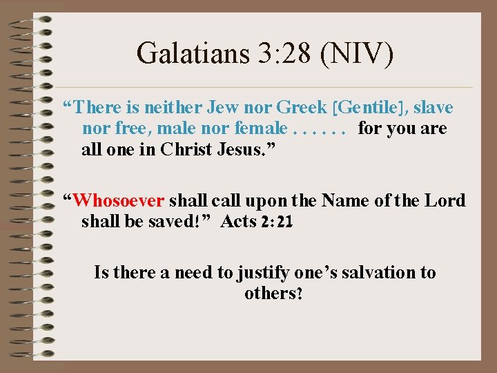 Galatians 3: 28 (NIV) “There is neither Jew nor Greek [Gentile], slave nor free,