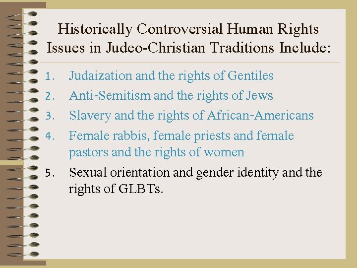 Historically Controversial Human Rights Issues in Judeo-Christian Traditions Include: 1. 2. 3. 4. 5.