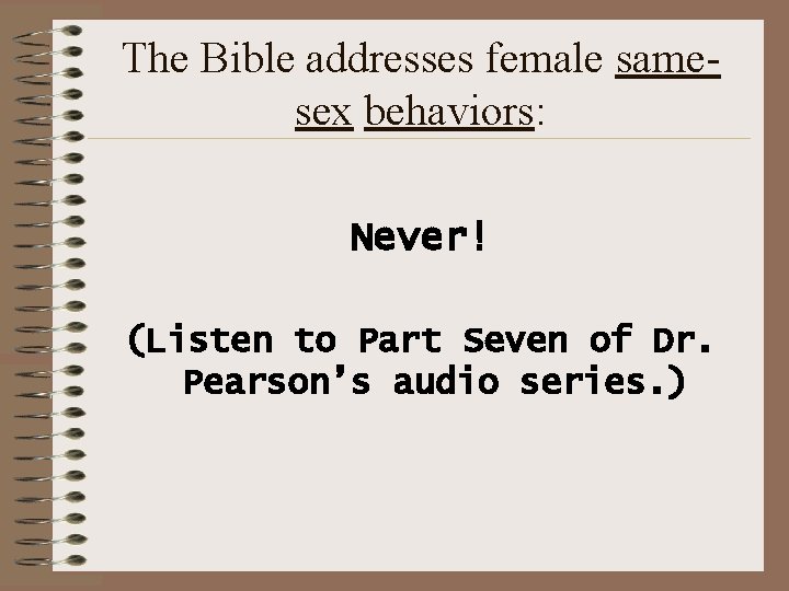 The Bible addresses female samesex behaviors: Never! (Listen to Part Seven of Dr. Pearson’s