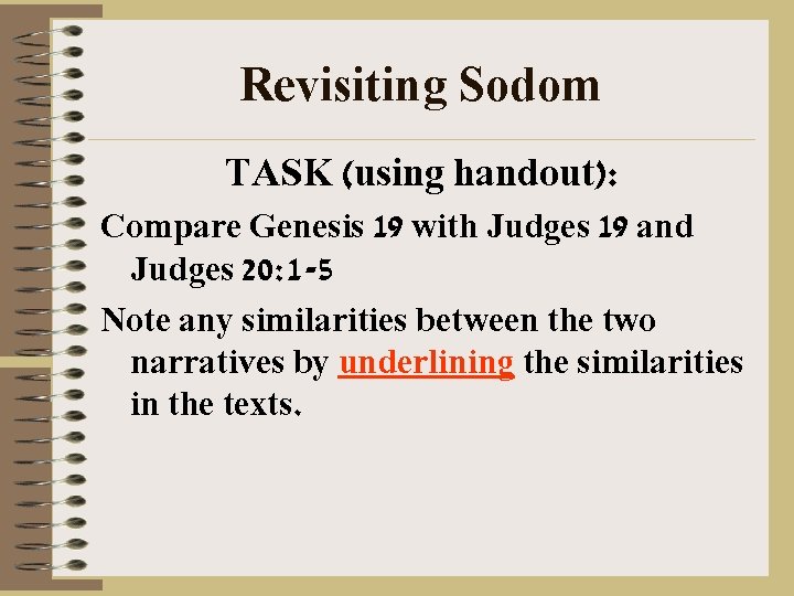 Revisiting Sodom TASK (using handout): Compare Genesis 19 with Judges 19 and Judges 20: