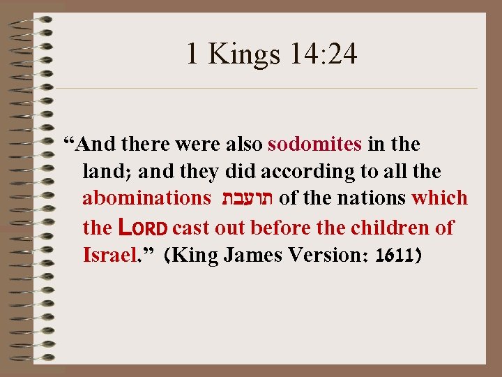 1 Kings 14: 24 “And there were also sodomites in the land; and they
