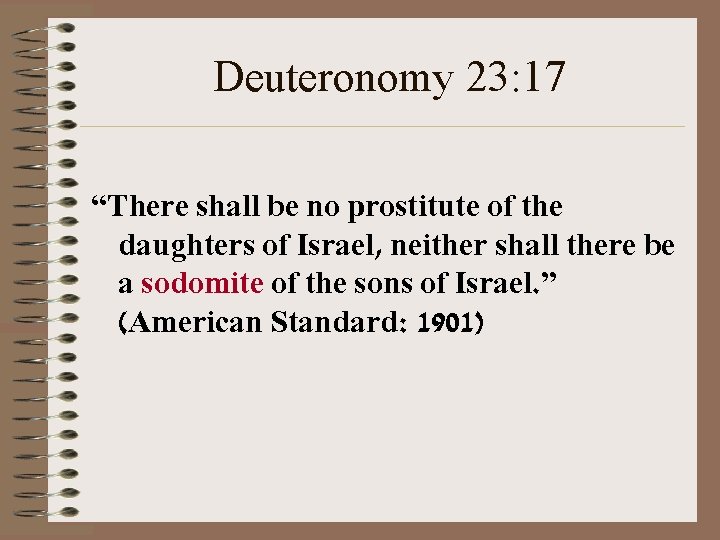 Deuteronomy 23: 17 “There shall be no prostitute of the daughters of Israel, neither