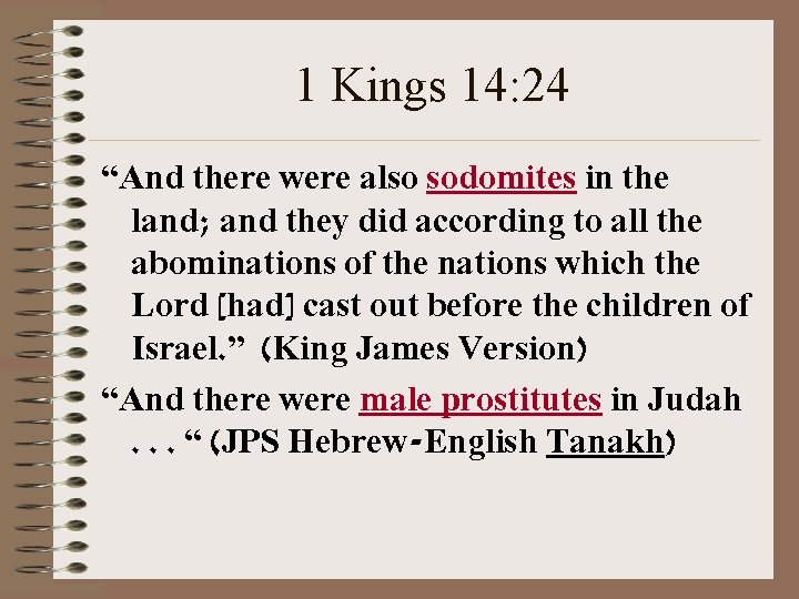 1 Kings 14: 24 “And there were also sodomites in the land; and they