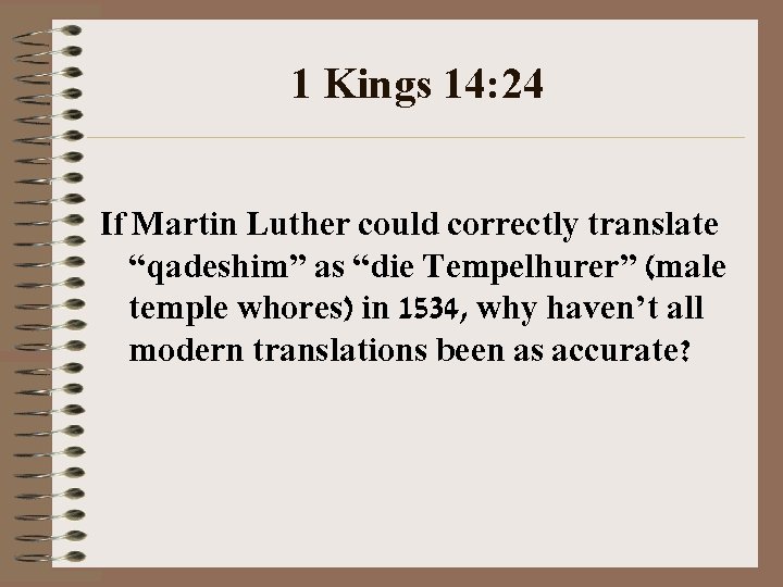 1 Kings 14: 24 If Martin Luther could correctly translate “qadeshim” as “die Tempelhurer”