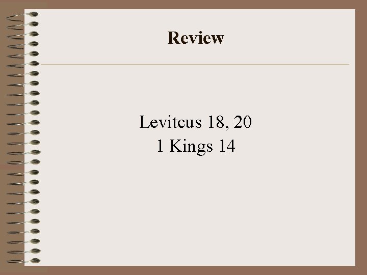 Review Levitcus 18, 20 1 Kings 14 