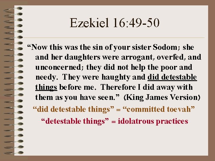 Ezekiel 16: 49 -50 “Now this was the sin of your sister Sodom; she