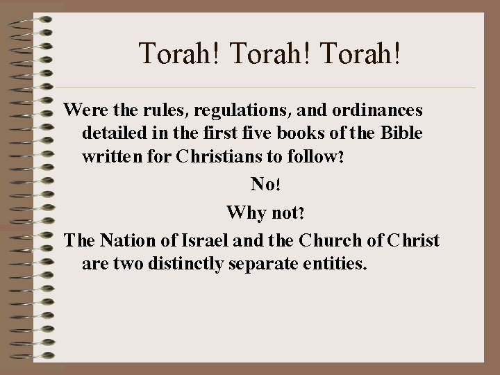 Torah! Were the rules, regulations, and ordinances detailed in the first five books of