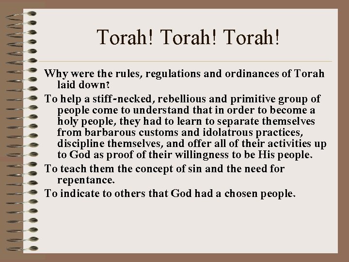 Torah! Why were the rules, regulations and ordinances of Torah laid down? To help