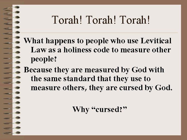 Torah! What happens to people who use Levitical Law as a holiness code to