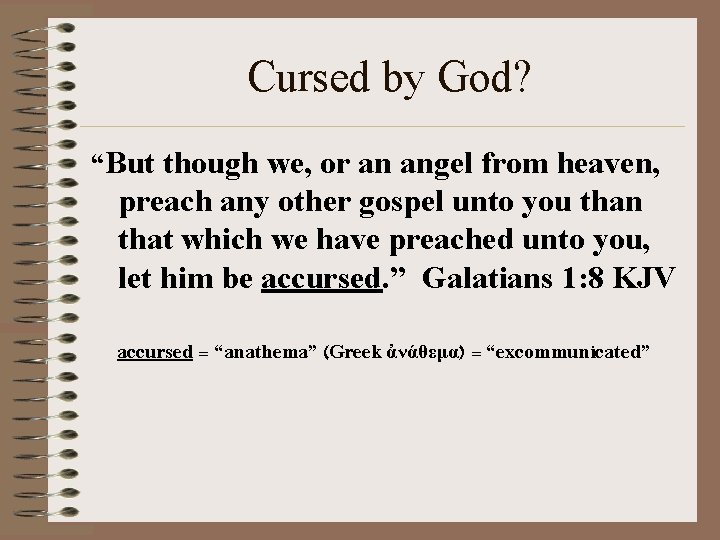 Cursed by God? “But though we, or an angel from heaven, preach any other