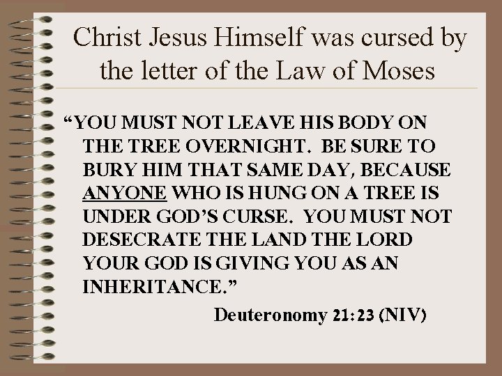 Christ Jesus Himself was cursed by the letter of the Law of Moses “YOU